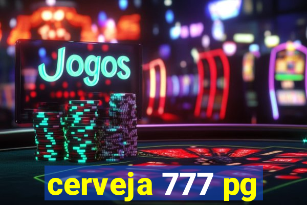 cerveja 777 pg